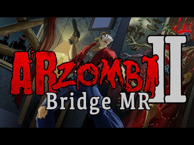 ARZombi Bridge Headset Experience